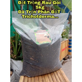 Đất Trộn Sẵn Trồng Rau ( Gói 5KG) Đất Mùn Chuyên Dụng Đã Trộn Sẵn Phân Đất Trichoderma... Chỉ Đổ Ra Trồng