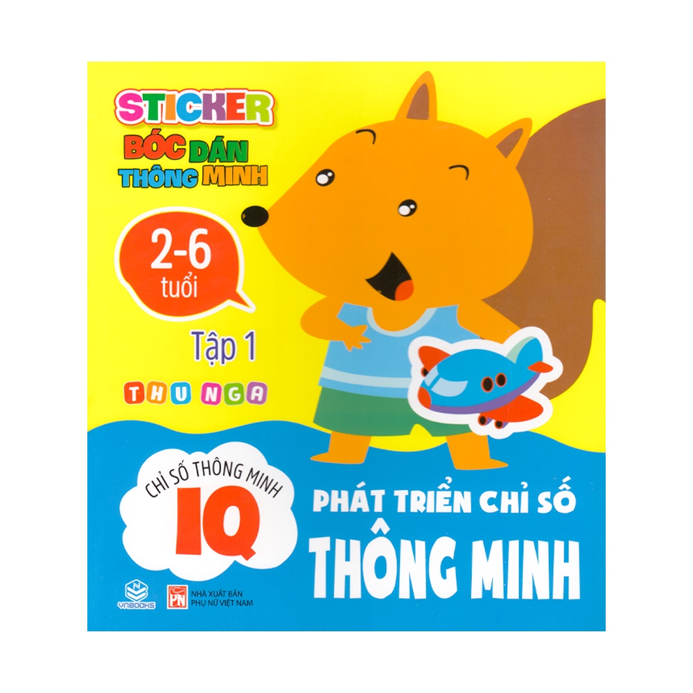 Sách - Sticker bóc dán thông minh - Phát triển chỉ số thông minh IQ 2-6 tuổi - Tập 1 [NDBOOKS]