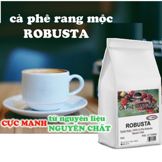 500gr Cà phê rang mộc ROBUSTA Tây nguyên - RAW & STRONG COFFEE - Vị ngon đặc biệt từ thiên nhiên