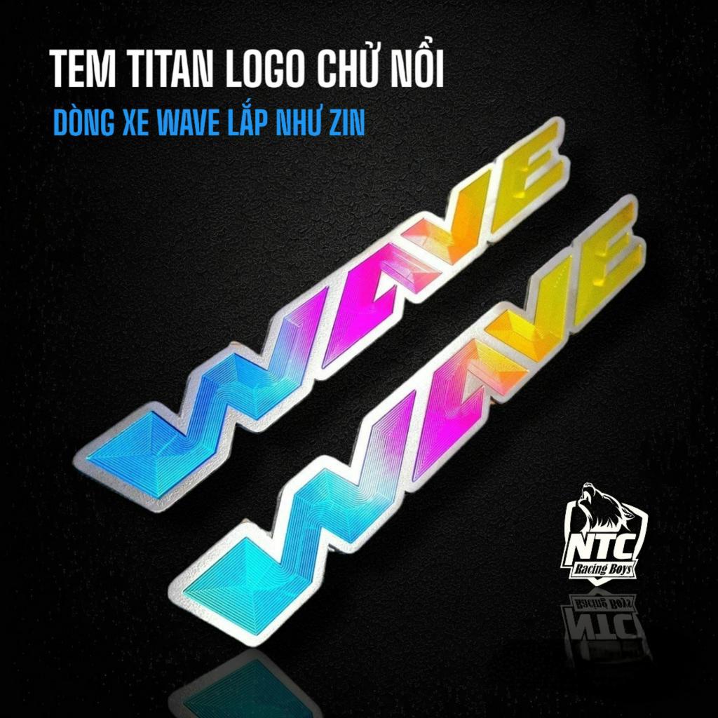 Tem titan chữ nổi Wave không lo bị phai màu có sẵn keo 3M loại tốt chống bong tróc, làm nổi bật hơn 2 bên lườn xe