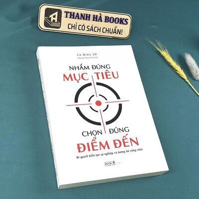 Sách - Nhắm Đúng Mục Tiêu, Chọn Đúng Điểm Đến - Bí Quyết Kiến Tạo Sự Nghiệp Và Tương Lai Vững Chắc