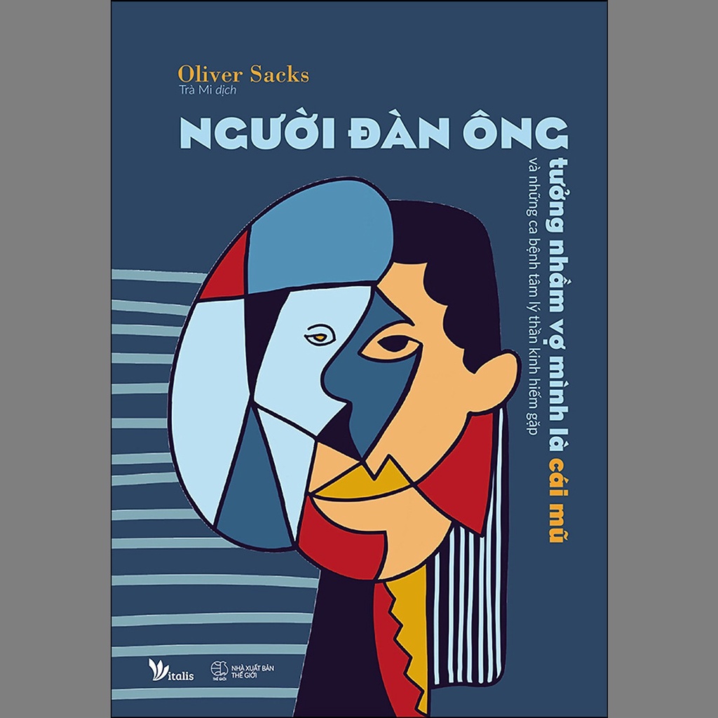 Sách - Người Đàn Ông Tưởng Nhầm Vợ Mình Là Cái Mũ Và Những Ca Bệnh Tâm Lý Thần Kinh Hiếm Gặp