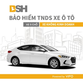 Toàn Quốc [E-Voucher] BSH - Bảo hiểm TNDS xe ô tô bắt buộc - Xe 5 chỗ KHÔNG KINH DOANH