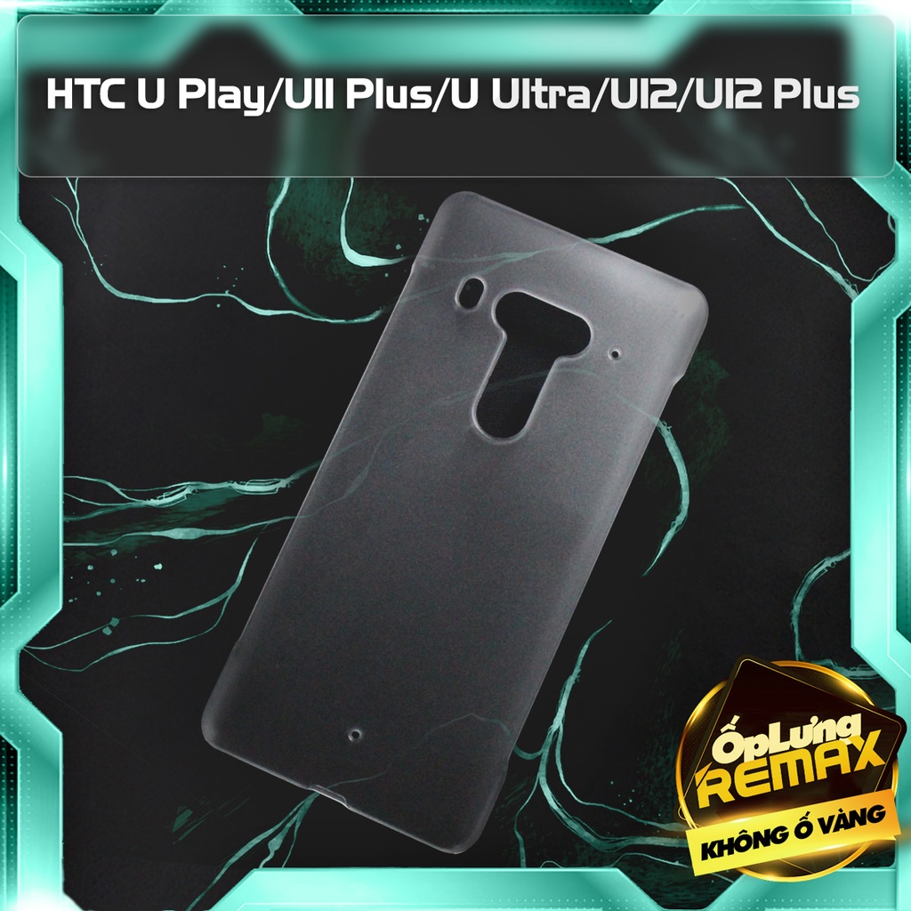 Ốp Remax cho HTC U Play/U11 Plus/U Ultra/U12/U12 Plus