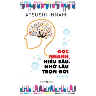Sách - Đọc Nhanh, Hiểu Sâu, Nhớ Lâu Trọn Đời