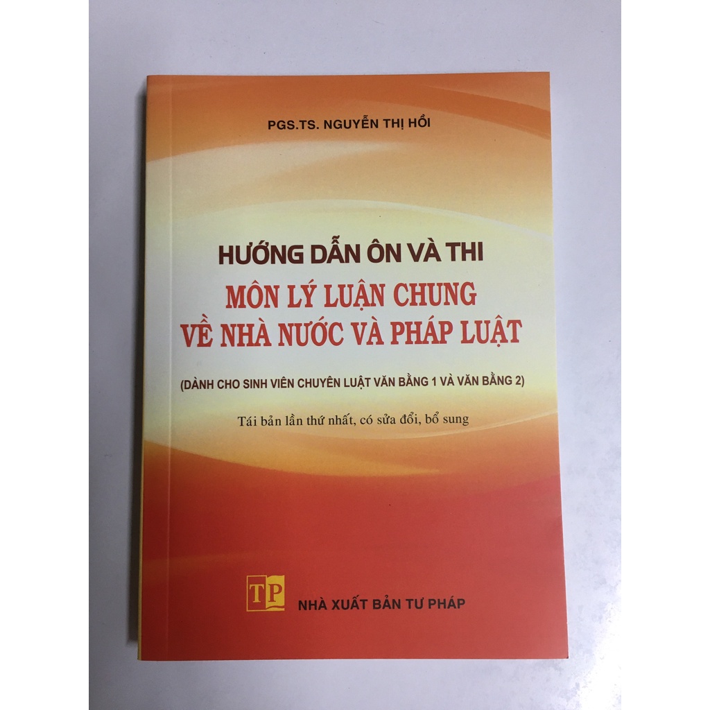 Sách Hưỡng Dẫn Ôn Và Thi Môn Lý Luận Chung Về Nhà Nước Và Pháp Luật ( có sửa đổi và bổ sung )