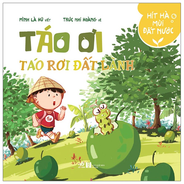 Sách Hít Hà Mùi Đất Nước - Táo Ơi, Táo Rơi Đất Lành