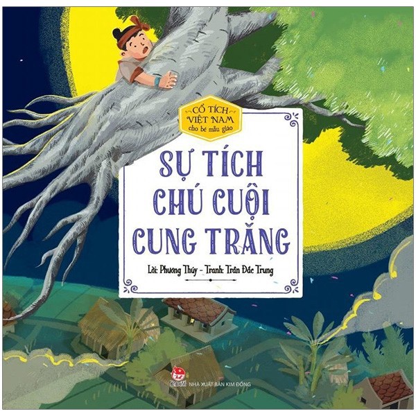 Sách - Truyện cổ tích Việt Nam cho bé mẫu giáo - Sự tích chú Cuội cung trăng