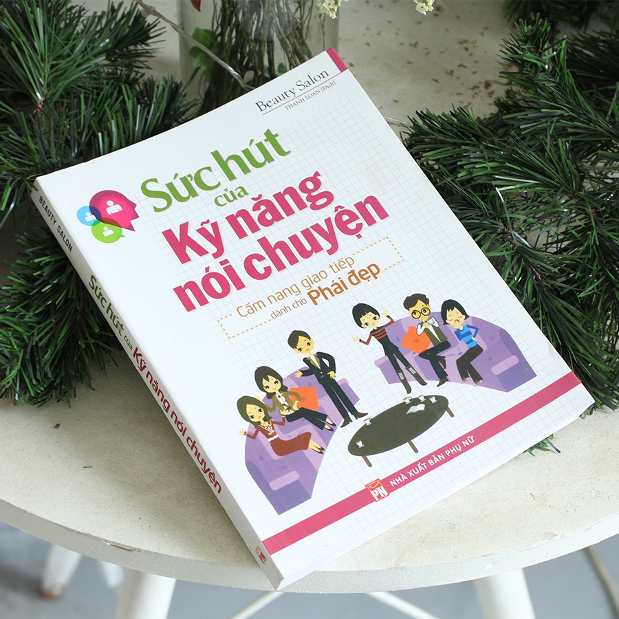 Sách: Sức Hút Của Kỹ Năng Nói Chuyện - Cẩm Nang Giao Tiếp Dành Cho Phái Đẹp