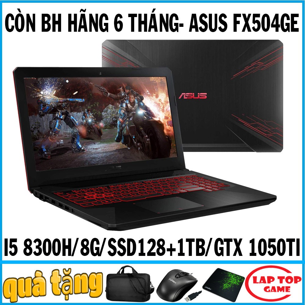 Còn BH Hãng Asus TUF FX504GE(CORE I5 8300H/8G/SSD128+1TB/GTX 1050TI 4G/MÀN 15.6 FHD IPS/