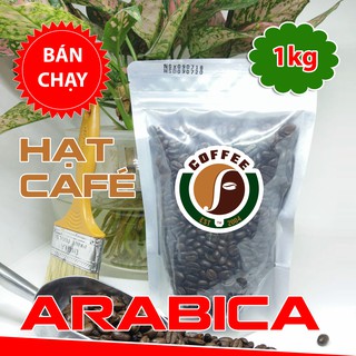 [FREESHIP 99K TOÀN QUỐC]1KG CÀ PHÊ HẠT ARABICA HẢO HẠNG (TÚI ZIP)
