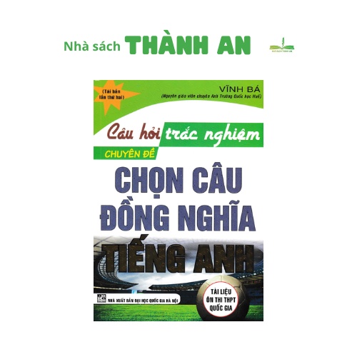 Sách - Câu Hỏi Trắc Nghiệm Chuyên Đề Chọn Câu Đồng Nghĩa Tiếng Anh