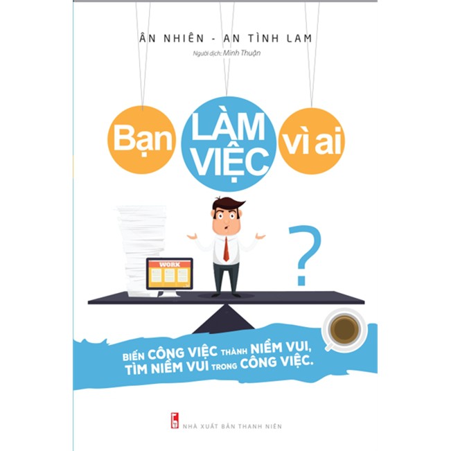 Sách Hay - Bạn Làm Việc Vì Ai?