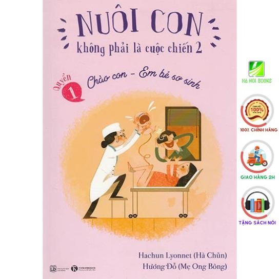 Sách - Nuôi Con Không Phải Là Cuộc Chiến - Chào Con Em Bé Sơ Sinh ( Tặng Postcard bốn mùa ) - Thái Hà Books