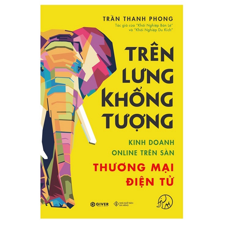 Sách - Trên Lưng Khổng Tượng- Kinh Doanh Online Thương Mại Điện Tử- Khởi Nghiệp Với Bán Hàng Qua Mạng và Nhãn Hàng Riêng