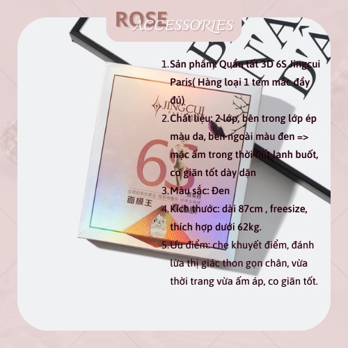 Quần tất 3D 6S thon gọn chân 2 lớp dày dặn co giãn loại 1 JingCui Paris Rose Accessories mã QT03