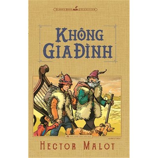 Sách Classic Book Collection - Không Gia Đình (Hector Malot) - Những Câu Chuyện Chạm Đến Trái Tim