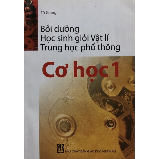 Sách - Bồi dưỡng Học sinh giỏi Vật lí Trung học phổ thông: Cơ học 1