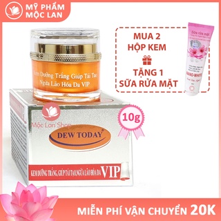 Kem dưỡng trắng da mặt, giúp tái tạo, ngừa lão hóa da VIP,Kem Dew Today 10gr,Mỹ phẩm Mộc Lan