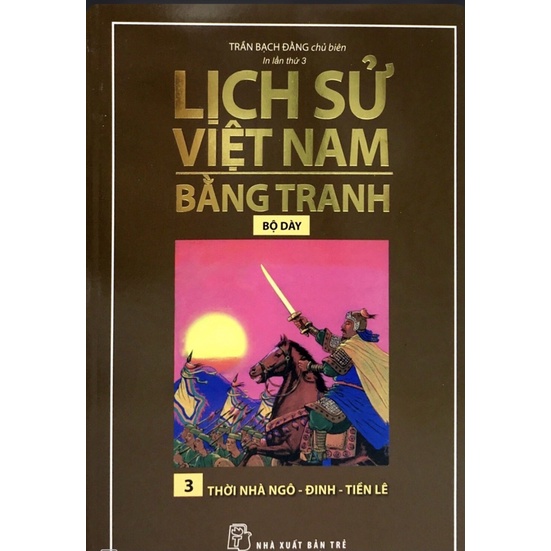 Sách - Lịch Sử Việt Nam Bằng Tranh (Bộ Dày) - Tập 3: Thời Nhà Ngô-Đinh-Tiền Lê