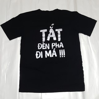 Áo thun in TẮT ĐÈN PHA ĐI MÁ (PHẢN QUANG)