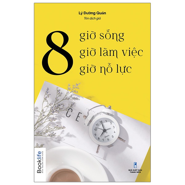 Sách - 8 Giờ Sống, 8 Giờ Làm Việc, 8 Giờ Nỗ Lực (Lý Tiểu Đường Quán - 1980)