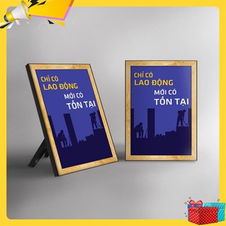 Tranh tạo động lực để bàn "Chỉ có lao động mới có tồn tại" WB518 bao gồm khung + chân đế khung