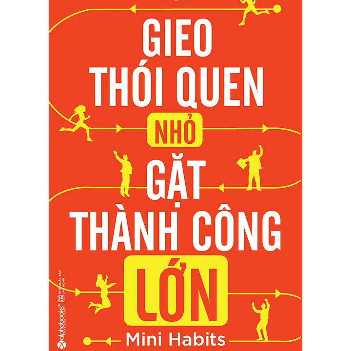 [ Sách ] Gieo Thói Quen Nhỏ, Gặt Thành Công Lớn (Tái Bản 2018) | BigBuy360 - bigbuy360.vn