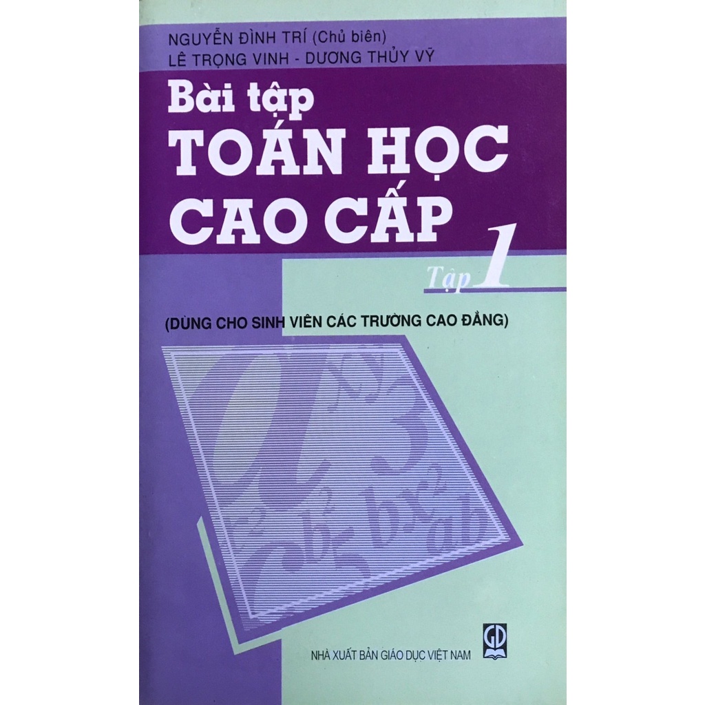 Sách - Bài Tập Toán Cao Cấp Tập 1 ( Dùng cho Sinh Viên Các Trường Cao Đẳng)