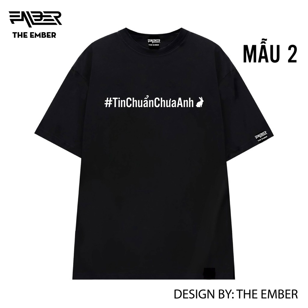 Áo thun Tin Chuẩn Chưa Anh dáng oversize 100% cotton - The Ember