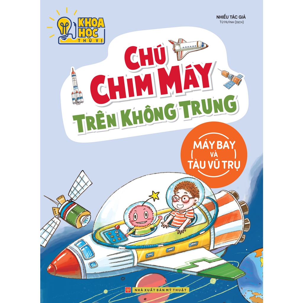 Sách: Phòng Nghiên Cứu Khoa Học Thú Vị - Chú Chim Máy Trên Không Trung - Máy Bay Và Tàu Vũ Trụ (TB)
