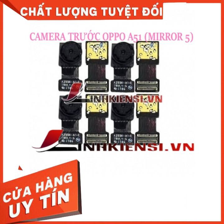 CAMERA TRƯỚC OPPO A51 (MIRROR 5)⚡GIÁ RẺ TẬN NGỌN⚡ ZIN, SIÊU NÉT, CHẤT LƯỢNG CAO