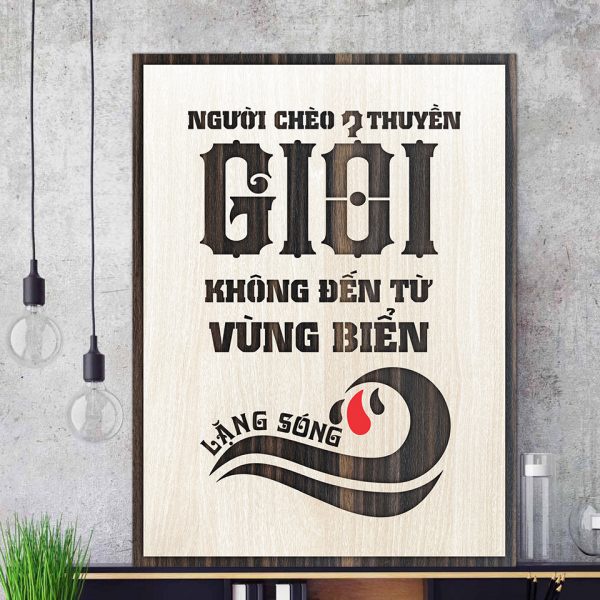 Tranh gỗ decor truyền cảm hứng "Người chèo thuyền giỏi không đến từ vùng  biển lặng sóng"