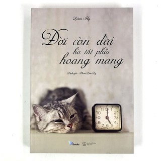 Sách - Đời Còn Dài Hà Tất Phải Hoang Mang