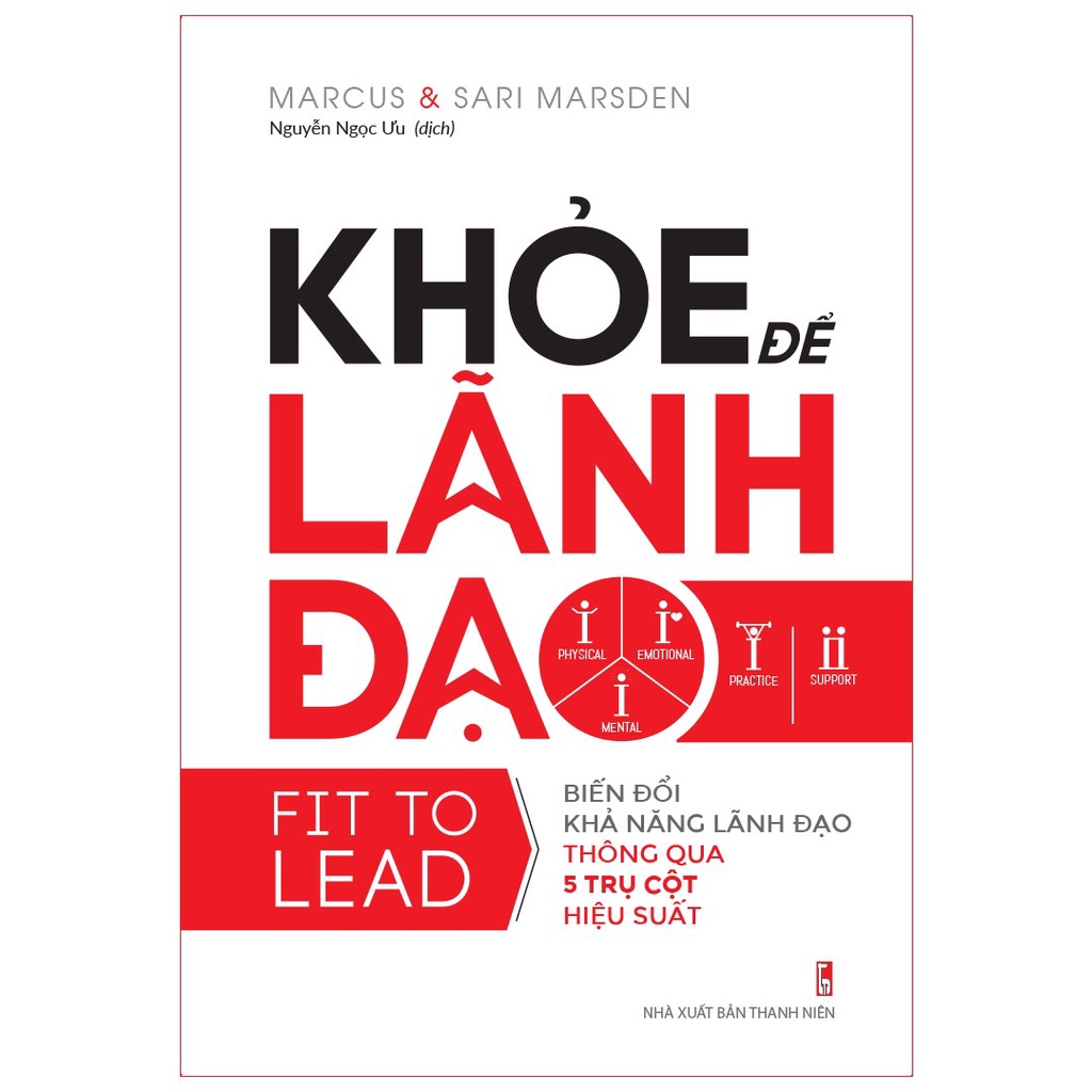 Sách: Khỏe Để Lãnh Đạo - Fit to Lead - Biến đổi khả năng lãnh đạo thông qua 5 trụ cột hiệu suất - TSKD