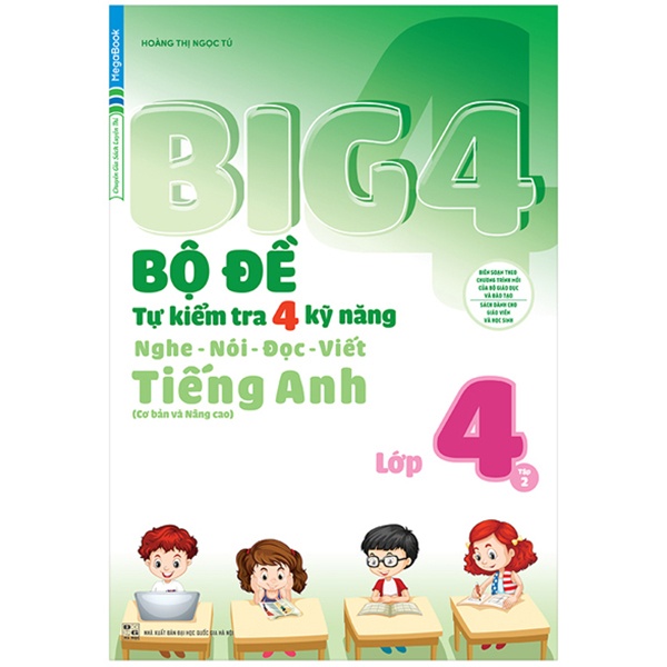 Sách Big 4 - Bộ Đề Tự Kiểm Tra 4 Kỹ Năng Nghe - Nói - Đọc - Viết (Cơ Bản Và Nâng Cao) Tiếng Anh Lớp 4 - Tập 2