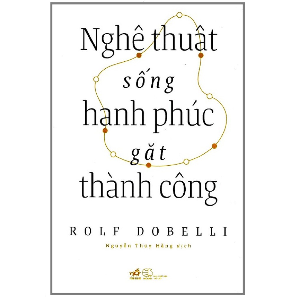 Sách - Nghệ Thuật Sống Hạnh Phúc Gặt Thành Công