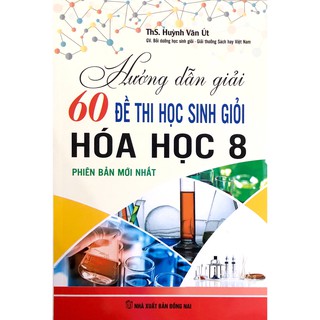 Sách - hướng dẫn giải 60 đề thi học sinh giỏi hóa học lớp 8
