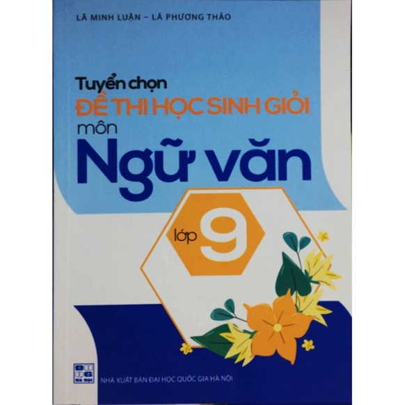 Sách - Tuyển chọn đề thi học sinh giỏi Trung học Cơ sở môn Ngữ văn