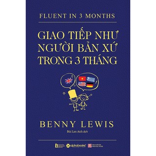 Sách - Fluent in 3 Months - Giao Tiếp Như Người Bản Xứ Trong Ba Tháng