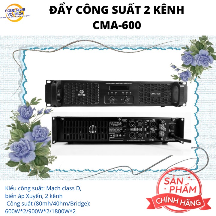 CỤC ĐẨY CÔNG SUẤT 2 KÊNH CMA-600-Hàng chính hãng-Kiểu công suất: Mạch class D, biến áp Xuyến