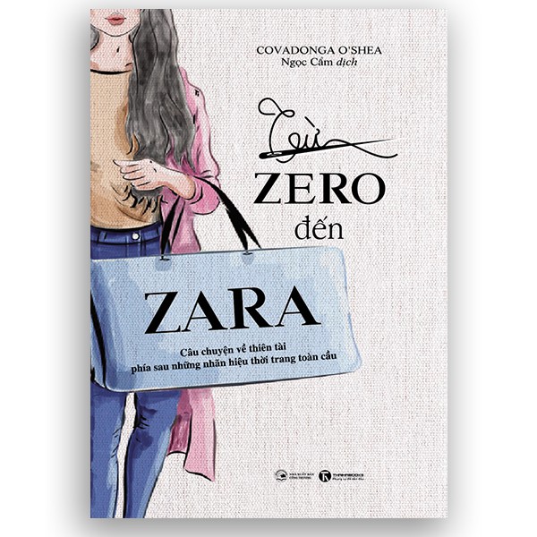 Từ Zero đến Zara – Câu chuyện về thiên tài phía sau những nhãn hiệu thời trang toàn cầu