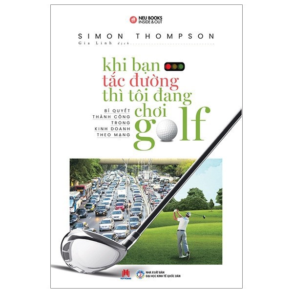 Sách - Khi Bạn Tắc Đường Thì Tôi Đang Chơi Golf (Tái Bản) - Huy Hoàng