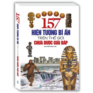 Sách - 157 Hiện Tượng Bí Ẩn Trên Thế Giới Chưa Được Giải Đáp