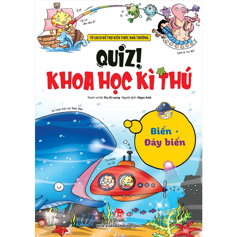 Sách Kim Đồng - Quiz! Khoa Học Kì Thú - Biển - Đáy Biển