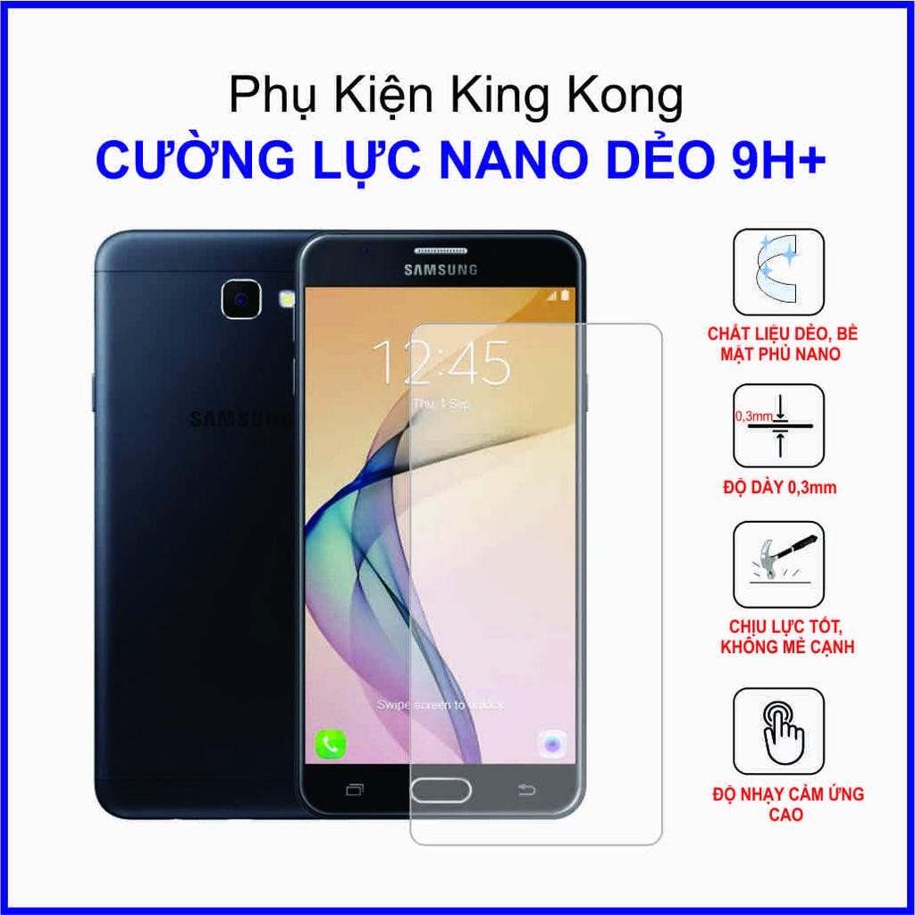 Dán cường lực Samsung J7 2016, J7 Duo, J7 Plus, J7 Prime, J7 Pro cường lực nano dẻo 9H+