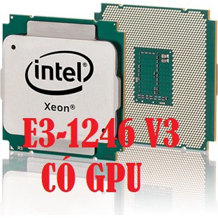 CPU XEON E3-1240 V3 / E3-1245 V3, Socket 1150 (Tặng keo tản nhiệt khi mua CPU)