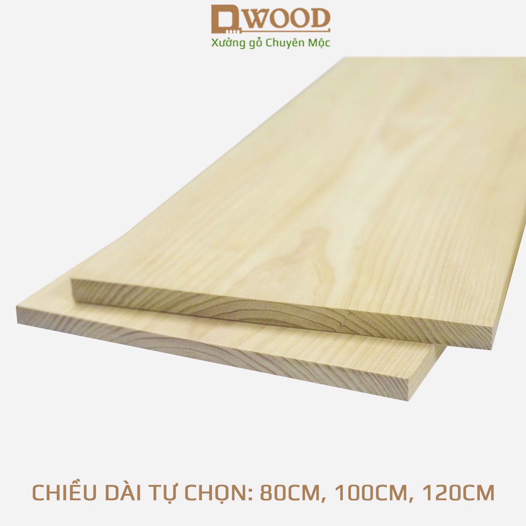 [Hàng đẹp R24] Gỗ Thông DWOOD Nguyên Tấm Mặt Rộng 24cm Mới 100% - Chiều dài tự chọn