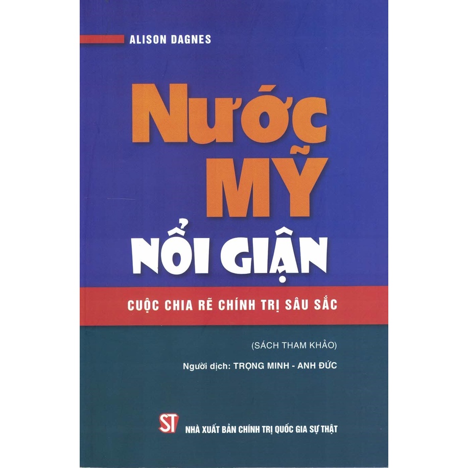 Sách - Nước Mỹ Nổi Giận - Cuộc Chia Rẽ Chính Trị Sâu Sắc (Sách Tham Khảo)