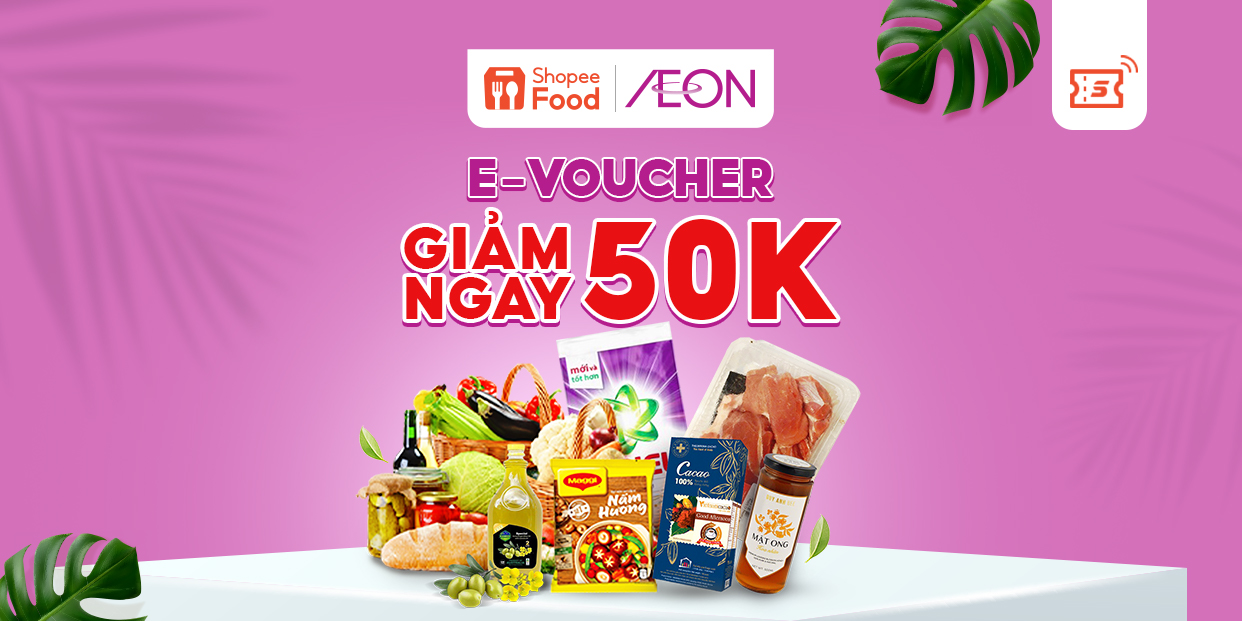 - Giảm 50K đơn từ 249K đặt hàng siêu thị Aeon tại ShopeeFood trên Shopee